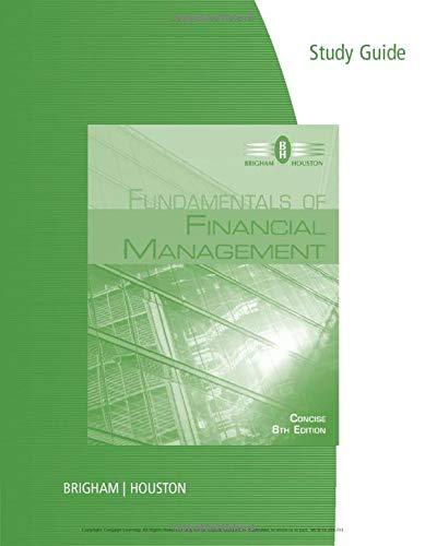 study guide for brigham houstons fundamentals of financial management 8th concise edition eugene f. brigham,