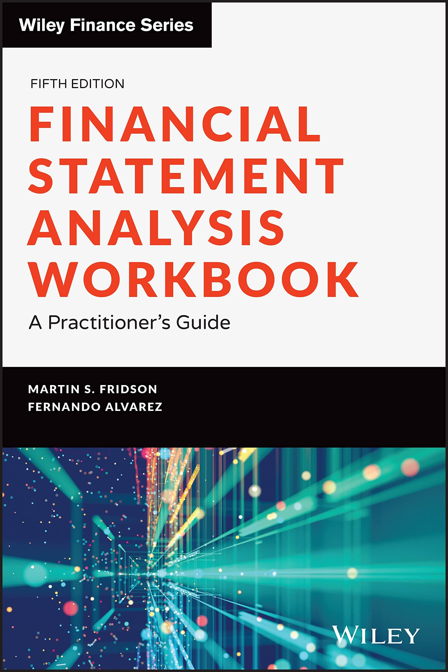 financial statement analysis workbook a practitioners guide 5th edition martin s. fridson, fernando alvarez