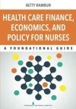 Health Care Finance Economics And Policy For Nurses A Foundational Guide