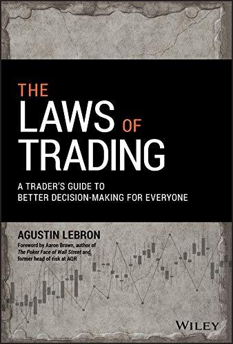 the laws of trading  a traders guide to better decision making for everyone 1st edition agustin lebron