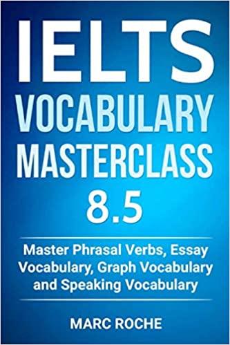 ielts vocabulary masterclass 8.5 master phrasal verbs essay vocabulary graph vocabulary and speaking
