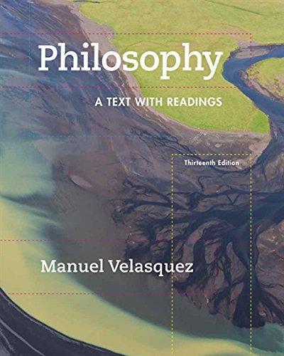 philosophy a text with readings 13th edition manuel velasquez 1305410475, 978-1305410473
