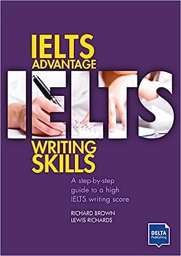 ielts advantage writing skills a step by step guide to a high ielts writing score 1st edition lewis brown,