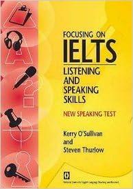 focusing on ielts listening and speaking moduls 1st edition kerry o'sullivan, steven thurlow 1864086815,