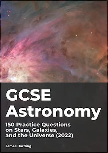gcse astronomy 150 practice questions on starsgalaxies and the universe 2022 1st edition james harding