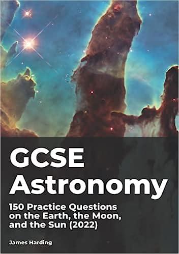 gcse astronomy 150 practice questions on the earth the moon and the sun 2022 1st edition james harding