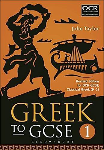greek to gcse part 1 revised edition for ocr gcse classical greek 9–1 2nd edition john taylor 1474255167,