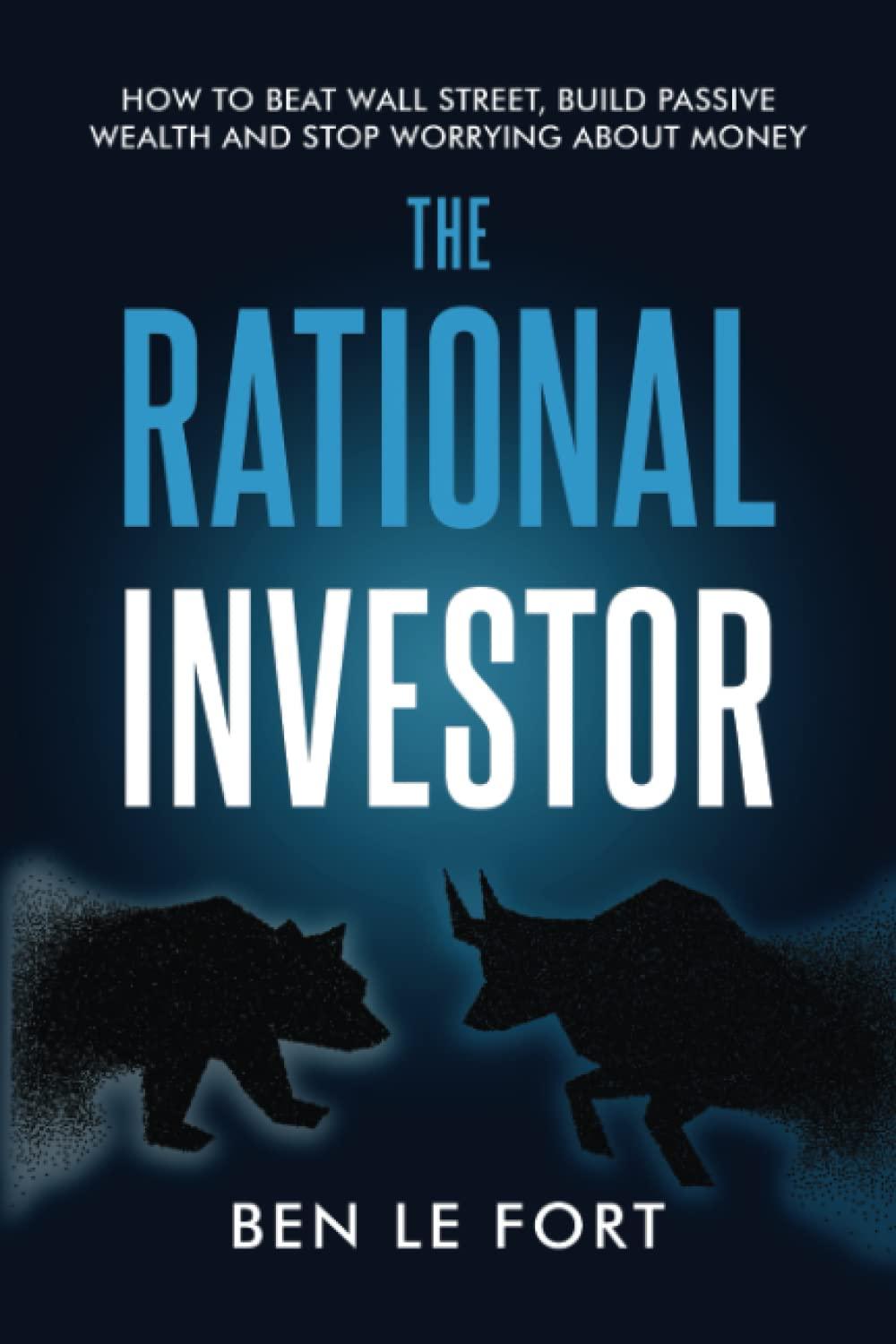 the rational investor how to beat wall street build passive wealth and stop worrying about money 1st edition