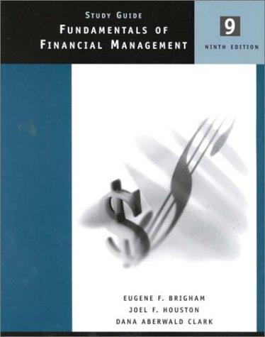 fundamentals of financial management study guide 9th edition eugene f. brigham, clark, joel f. houston