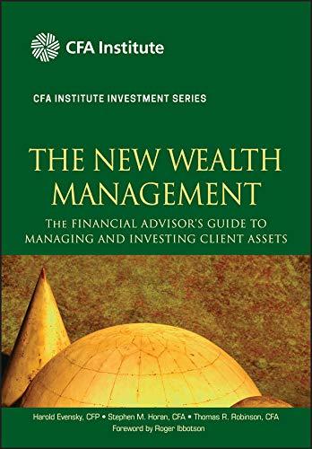 the new wealth management the financial advisors guide to managing and investing client assets 1st edition