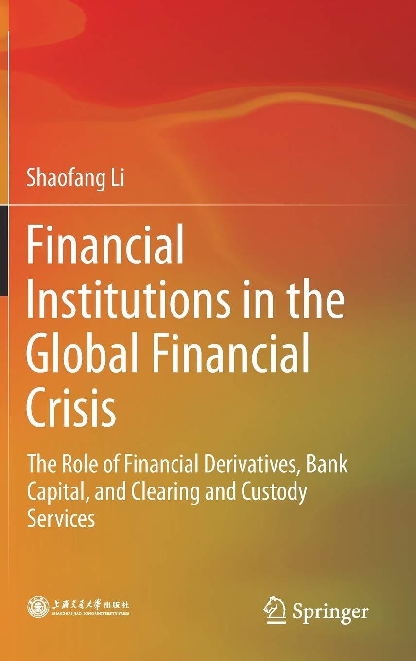 financial institutions in the global financial crisis the role of financial derivatives bank capital and