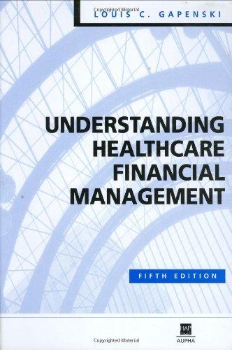 understanding healthcare financial management 5th edition louis c. gapenski 1567932649, 978-1567932645