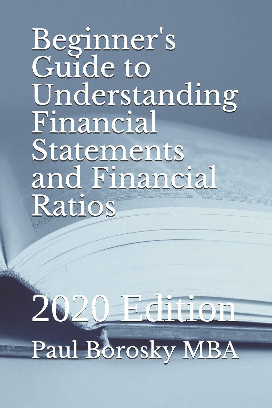beginners guide to understanding financial statements and financial ratios 2020th edition paul borosky