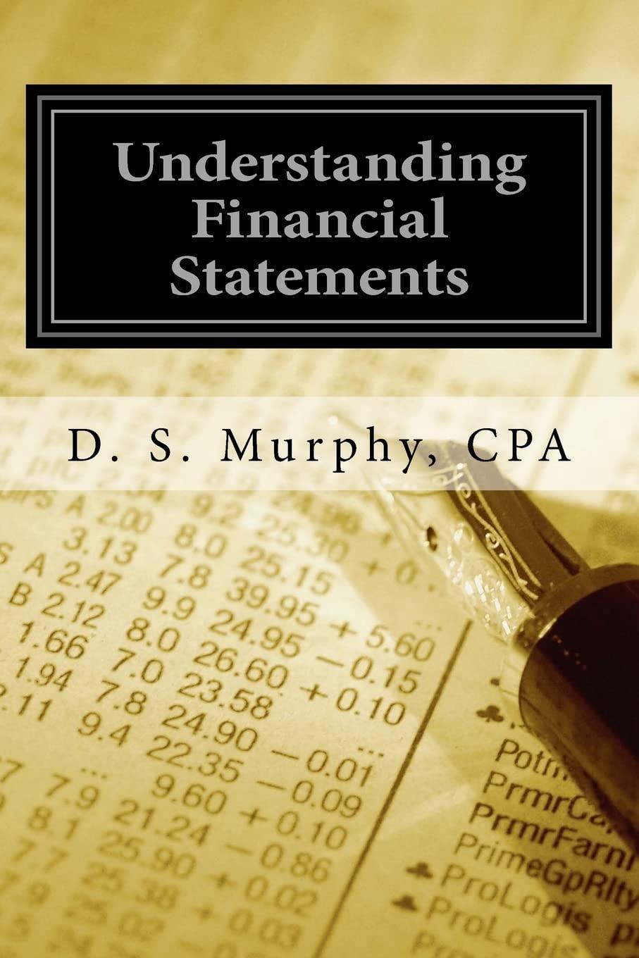 understanding financial statements 1st edition david s. murphy 1544055099, 978-1544055091