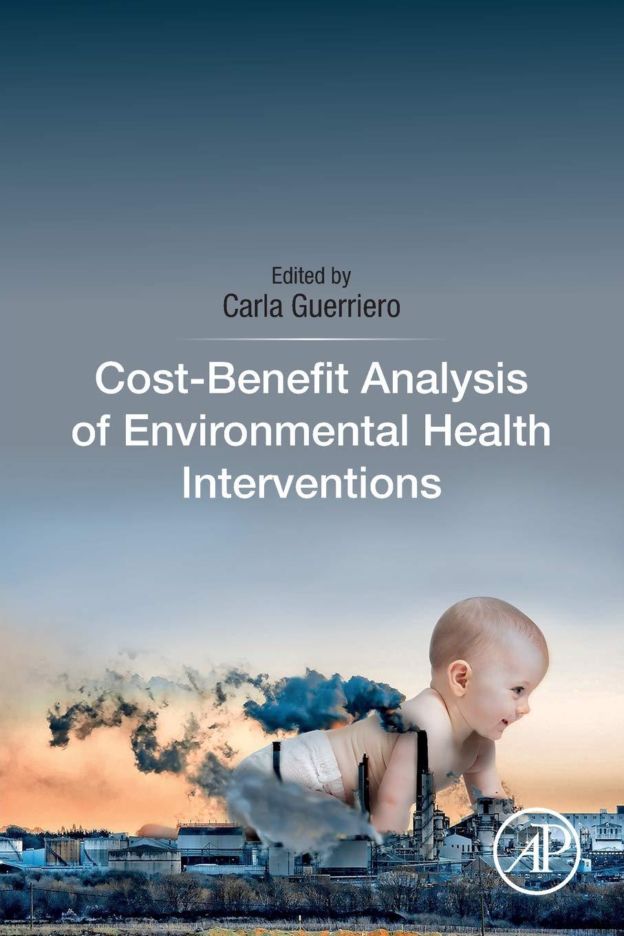 cost benefit analysis of environmental health interventions 1st edition carla guerriero 0128128852,