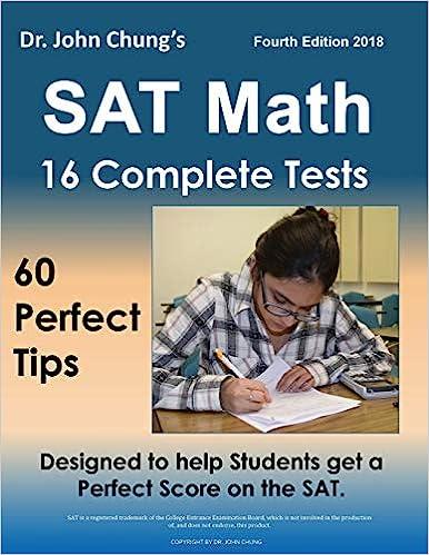 sat math 16 complete tests 4th edition dr. john chung 9781974526024