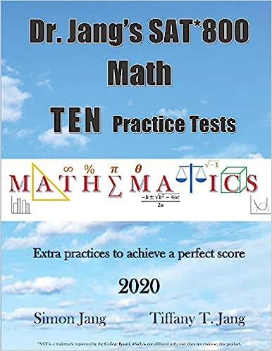 dr. jangs sat 800 math ten practice tests 2020 edition simon jang, tiffany t. jang 108118874x, 978-1081188740