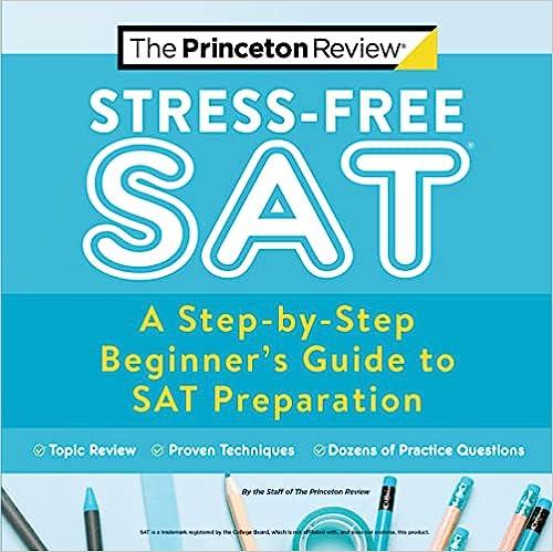 stress-free sat a step-by-step beginners guide to sat preparation 1st edition the princeton review