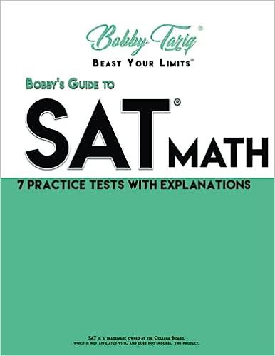 bobbys guide to sat math 7 practice tests with explanations 1st edition bobby tariq 1097648680, 978-1097648689