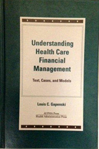 understanding health care financial management text cases and models 1st edition louis c. gapenski