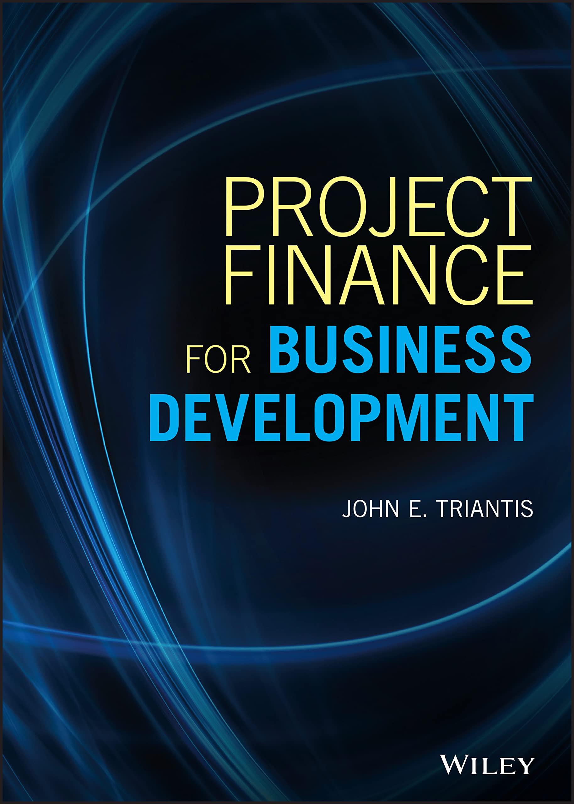 project finance for business development 1st edition john e. triantis 1119486084, 978-1119486084