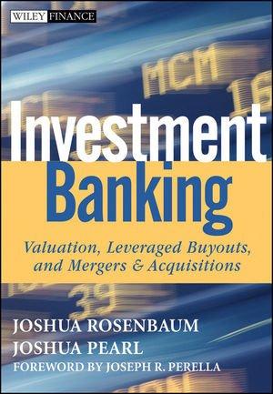 investment banking valuation leveraged buyouts and mergers and acquisitions 1st edition joshua rosenbaum,