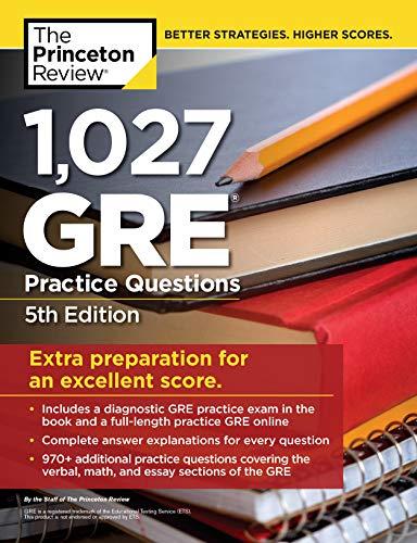 1027 gre practice questions extra preparation for an excellent score 5th edition the princeton review