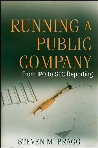 running a public company from ipo to sec reporting 1st edition steven m. bragg 0470446366, 978-0470446362