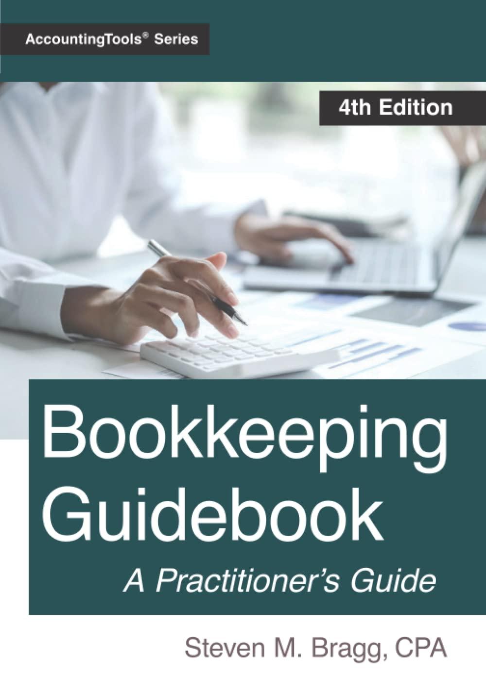 bookkeeping guidebook a practitioners guide 4th edition steven m. bragg 1642210919, 978-1642210910