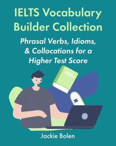 ielts vocabulary builder collection phrasal verbs idioms and collocations for a higher test score 1st edition