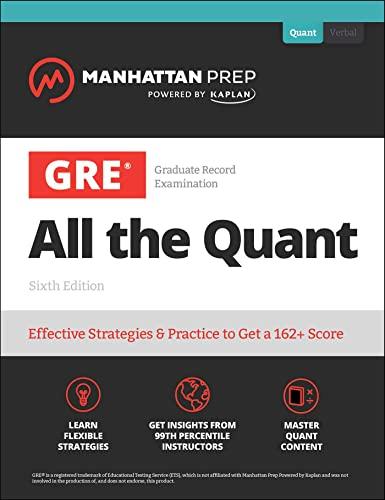 gre all the quant effective strategies and practice to get a 162+ score 6th edition manhattan prep