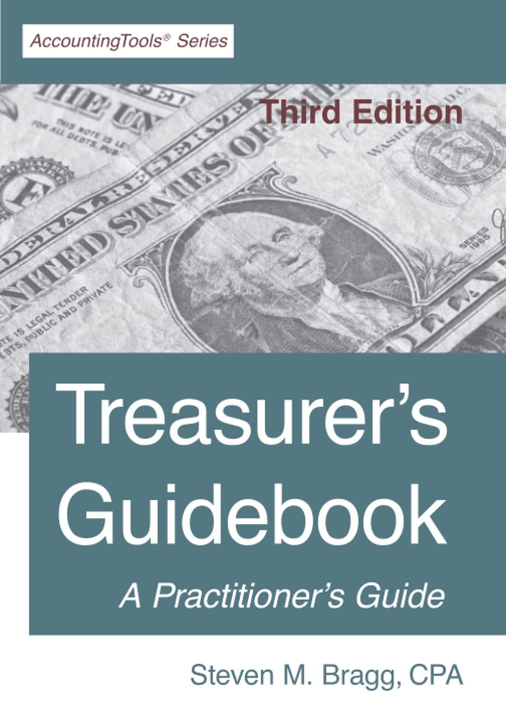treasurers guidebook a practitioners guide 3rd edition steven m. bragg 1642210722, 978-1642210729