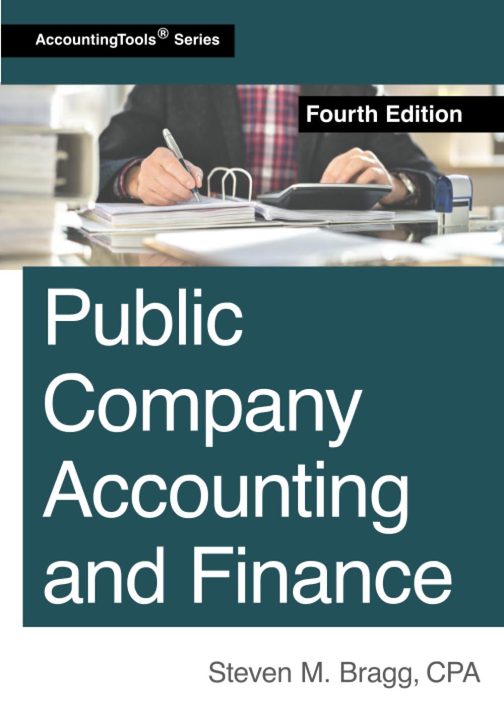 public company accounting and finance 4th edition steven m. bragg 1642211087, 978-1642211085