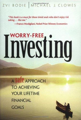 worry free investing a safe approach to achieving your lifetime financial goals 1st edition zvi bodie,
