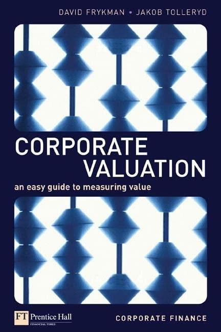 corporate valuation an easy guide to measuring value 1st edition david frykman, jakob tolleryd 0273661612,