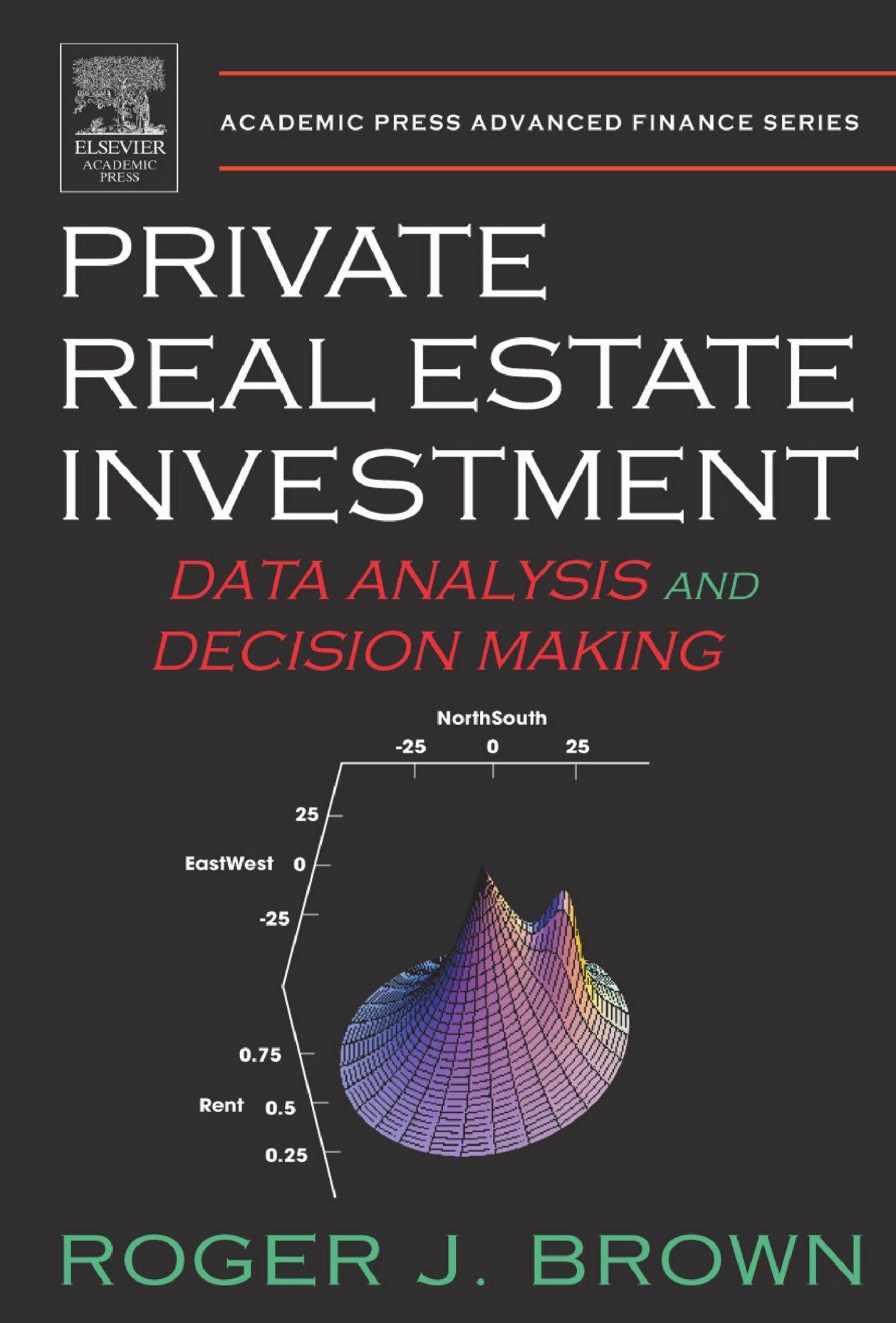private real estate investment data analysis and decision making 1st edition roger j. brown 0123911176,
