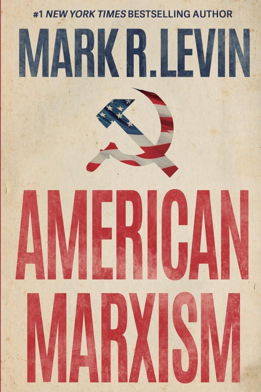 american marxism 1st edition mark r levin 1637839707, 978-1637839706