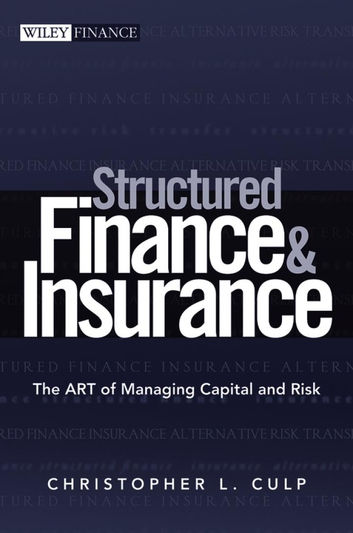 structured finance and insurance the art of managing capital and risk 1st edition christopher l. culp
