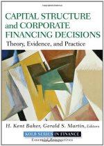 capital structure and corporate financing decisions theory evidence and practice 1st edition h. kent baker,