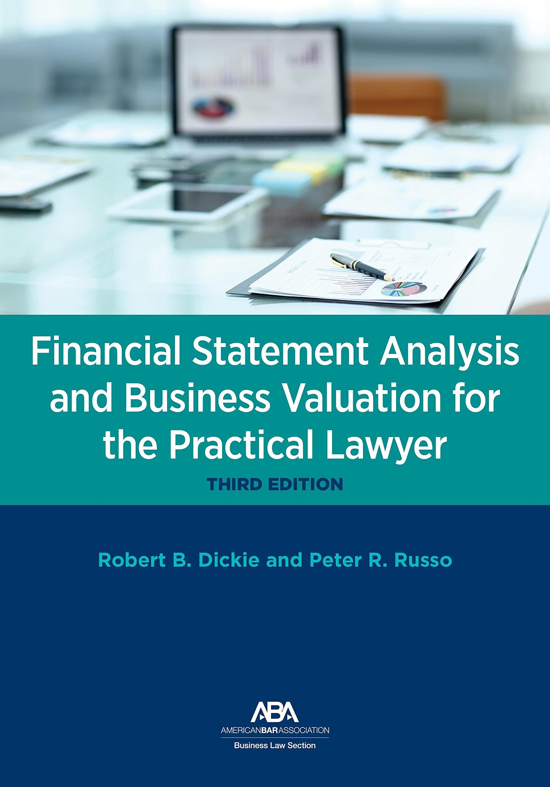 financial statement analysis and business valuation for the practical lawyer 3rd edition robert b. dickie,