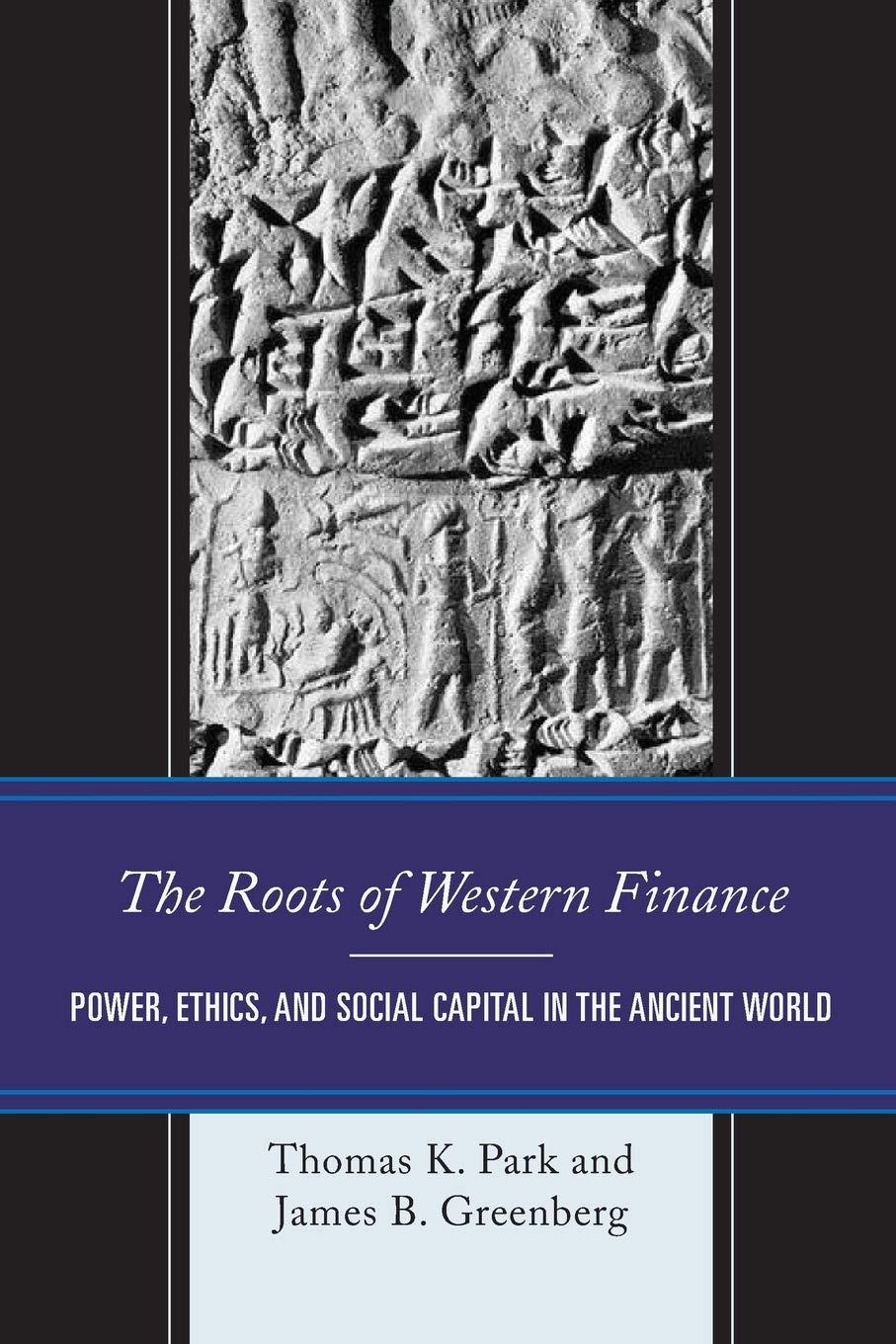 the roots of western finance power ethics and social capital in the ancient world 1st edition thomas k. park,