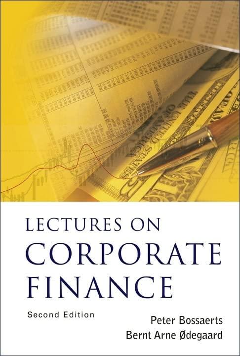 lectures on corporate finance 2nd edition peter l bossaerts, bernt arne odegaard 9812568999, 978-9812568991