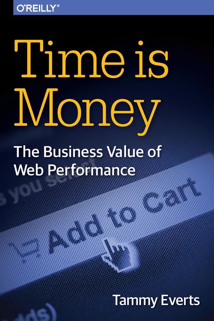 time is money the business value of web performance 1st edition tammy everts 1491928743, 9781491928745