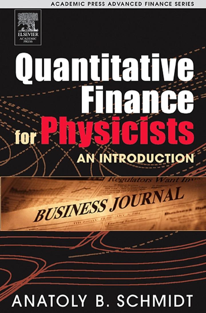 quantitative finance for physicists an introduction 1st edition anatoly b. schmidt 012088464x, 9780120884643