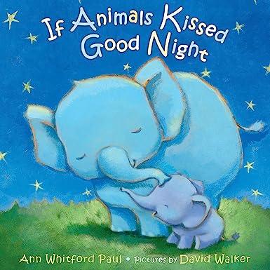 if animals kissed good night  ann whitford paul, david walker 0374300216, 978-0374300210