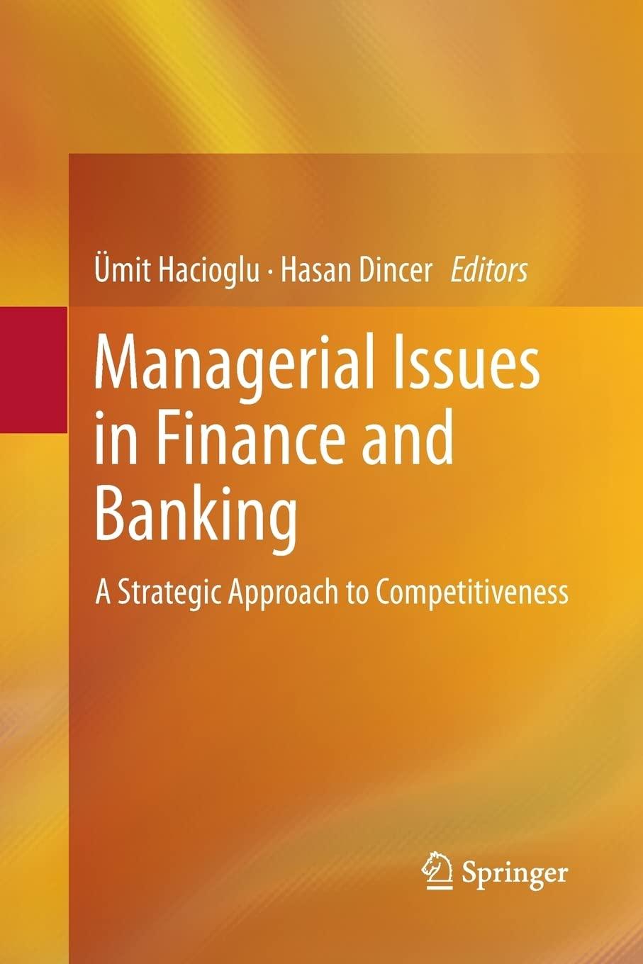 managerial issues in finance and banking a strategic approach to competitiveness 1st edition Ümit hacioglu,