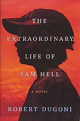 the extraordinary life of sam hell a novel  robert dugoni 1503948978, 978-1503948976