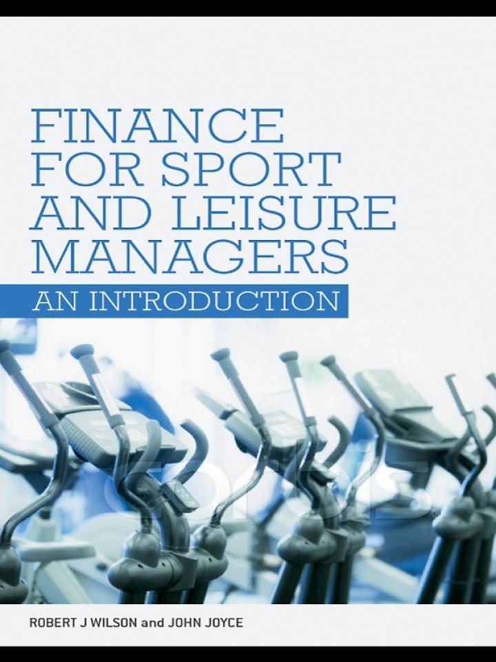 finance for sport and leisure managers an introduction 1st edition robert wilson, john joyce 0415404460,