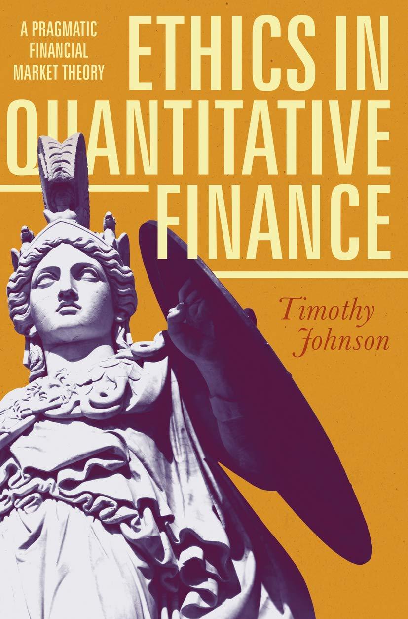 ethics in quantitative finance a pragmatic financial market theory 1st edition timothy johnson 3319610384,