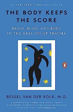 the body keeps the score brain mind and body in the healing of trauma  bessel van der kolk m.d. 0143127748,